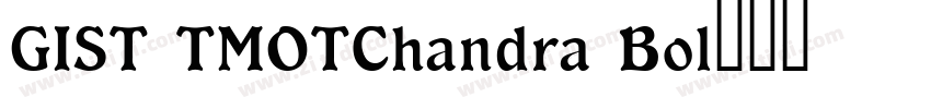GIST TMOTChandra Bol字体转换 GIST TMOTChandra Bol字体转换